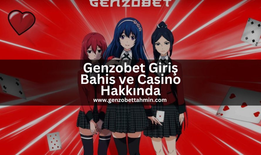 Genzobet Giriş Bahis ve Casino Hakkında